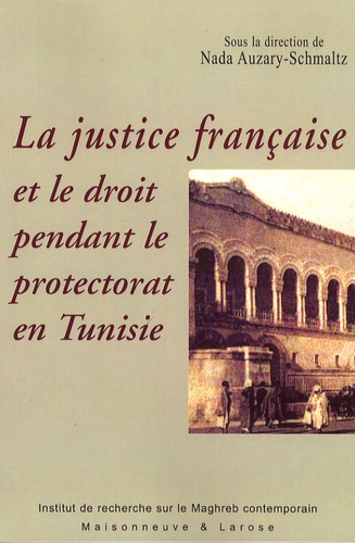La justice française et le droit pendant le protectorat en Tunisie