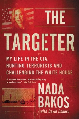The Targeter. My Life in the CIA, Hunting Terrorists and Challenging the White House