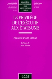 Nada Mourtada-Sabbah - Le privilège de l'exécutif aux États-Unis.