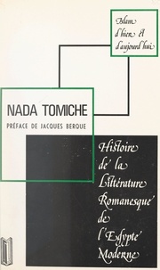 Nada Tomiche et Jacques Berque - Histoire de la littérature romanesque de l'Égypte moderne.