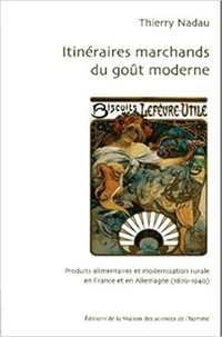 Itinéraires marchands du goût moderne : produits alimentaires et modernisation rurale en France et en Allemagne