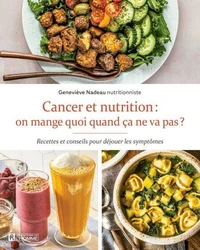 Cancer et nutrition : on mange quoi quand ça ne va pas ?