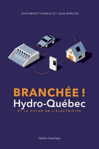 Branchee ! hydro-quebec et le futur de l'electricite