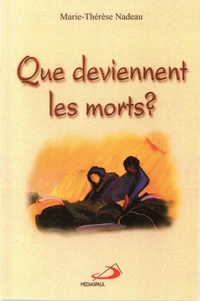 Que deviennent les morts ?