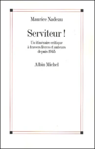 Serviteur ! Un Itineraire Critique A Travers Livres Et Auteurs Depuis 1945