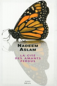 Nadeem Aslam - La cité des amants perdus.