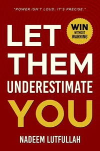 Let Them Underestimate You