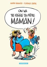 Nadège Beauvois et Florence Cestac - On va te faire ta fête maman !.