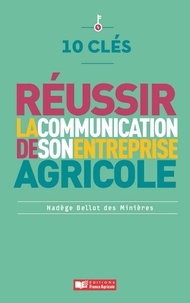 Nadège Bellot des Minières - Réussir la communication de son entreprise agricole.