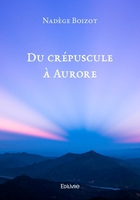 Nadège Boizot - Du crépuscule à Aurore.