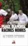 Nadège Chabloz - Peaux blanches, racines noires - Le tourisme chamanique de l'iboga au Gabon.