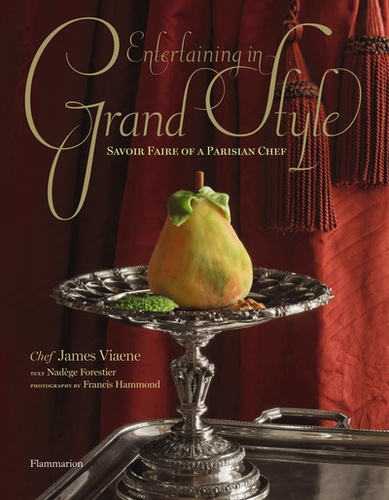Nadège Forestier - Langue anglaise  : Entertaining in Grand Style - Savoir Faire of a Parisian Chef : James Viaene.