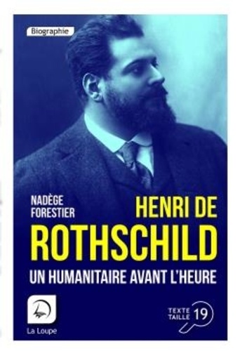 Henri de Rothschild. Un humanitaire avant l'heure Edition en gros caractères