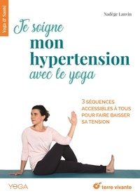 Nadège Lanvin - Je soigne mon hypertension avec le yoga.