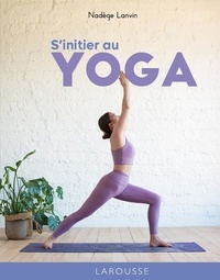 Nadège Lanvin - S'initier au yoga.