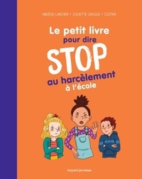 Ebook para téléchargements gratuits Le petit livre pour dire STOP au harcèlement à l'école 9791036376603 PDF MOBI