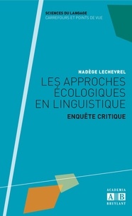 Nadège Lechevrel - Les approches écologiques en linguistique - Enquête critique.