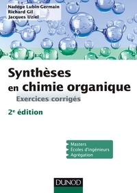 Nadège Lubin-Germain et Richard Gil - Synthèses en chimie organique - 2e éd. - Exercices corrigés.