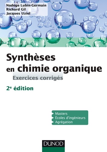 Nadège Lubin-Germain et Richard Gil - Synthèses en chimie organique - Exercices corrigés.