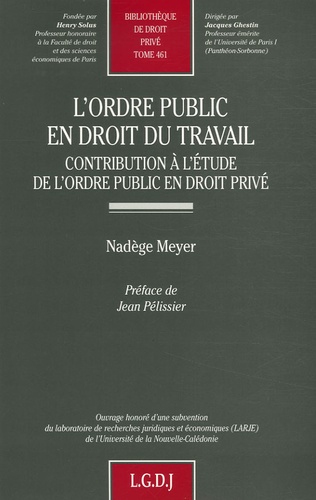 Nadège Meyer - L'ordre public en droit du travail - Contribution à l'étude de l'ordre public en droit privé.