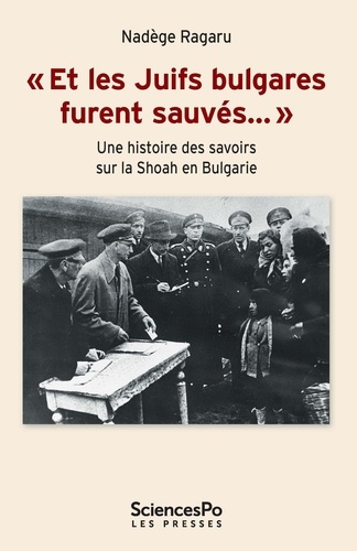 "Et les Juifs bulgares furent sauvés…". Une histoire des savoirs sur la shoah en Bulgarie
