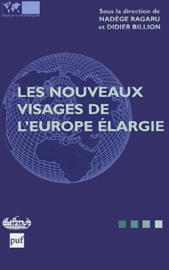 Nadège Ragaru et Didier Billion - Les nouveaux visages de l'Europe élargie : The new faces of an enlarged Europe.