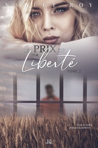 Nadège Roy - Le Prix de Ma Liberté  : Le Prix de Ma Liberté.