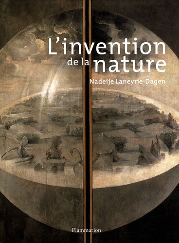 Nadeije Laneyrie-Dagen - L'invention de la nature - Les quatre éléments à La Renaissance ou le peintre premier savant.
