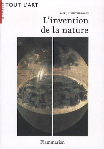 Nadeije Laneyrie-Dagen - L'invention de la nature - Les quatre éléments à la Renaissance ou le peintre premier savant.
