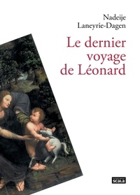 Nadeije Laneyrie-Dagen - Le dernier voyage de Léonard.