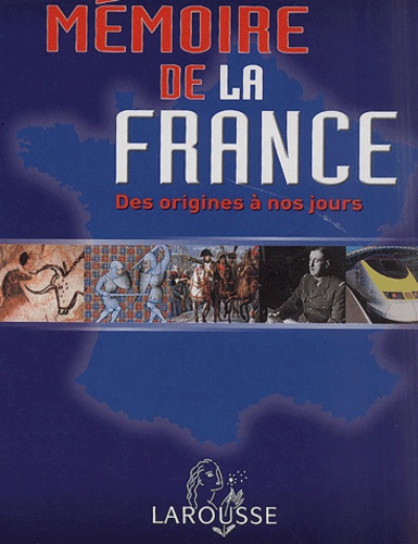 Nadeije Laneyrie-Dagen et  Collectif - Mémoire de la France. - Des origines à nos jours.