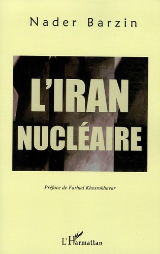Nader Barzin - L'Iran nucléaire.
