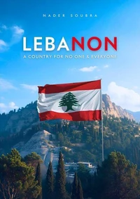 Lebanon : A Country for No One &amp; Everyone