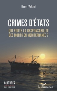 Nader Vahabi - Crimes d'Etats - Qui porte la responsabilité des morts en Méditerranée ?.