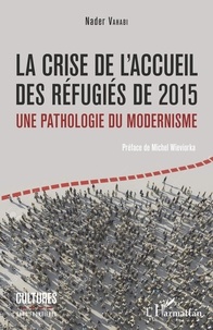 Nader Vahabi - La crise de l'accueil des réfugiés de 2015 - Une pathologie du modernisme.