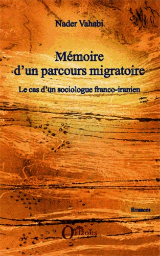 Mémoire d'un parcours migratoire. Le cas d'un sociologue franco-iranien