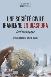 Nader Vahabi - Une société civile iranienne en diaspora - Essai sociologique.