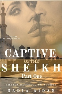  Nadia Aidan - Captive of the Sheikh - The Sheikhs of Sharjah, #3.1.