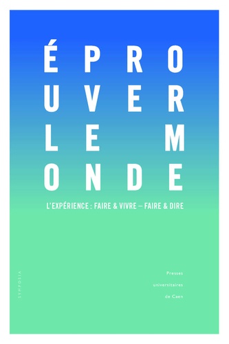 Eprouver le monde. L'expérience : faire et vivre - faire et dire