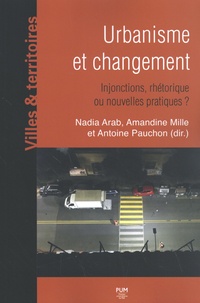 Nadia Arab et Amandine Mille - Urbanisme et changement - Injonctions, rhétorique ou nouvelles pratiques ?.