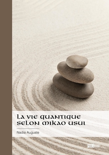 La vie quantique selon Mikao Usui. Suivi de Des maux ou des mots