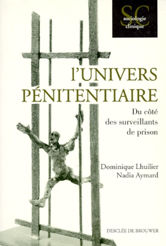 Nadia Aymard et Dominique Lhuilier - L'univers pénitentiaire - Du côté des surveillants de prison.