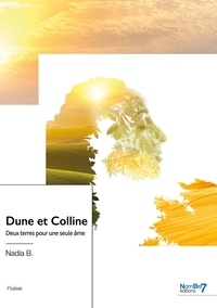 Nadia B. - Dune et Colline - Deux terres pour une seule âme.