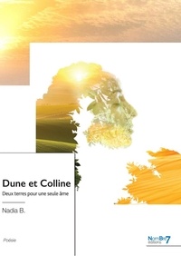 Nadia B. - Dune et Colline - Deux terres pour une seule âme.