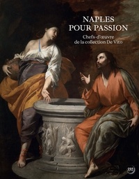 Nadia Bastogi et Sophie Harent - Naples pour passion - Chefs-d'oeuvre de la Fondation de Vito.