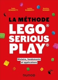 Nadia Benedetti et Laetitia Ramberti - La méthode LEGO® SERIOUS PLAY® - Histoire, fondements et applications.