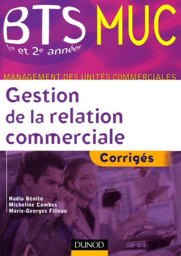 Nadia Bénito et Marie-Georges Filleau - Gestion de la relation commerciale - Corrigés.