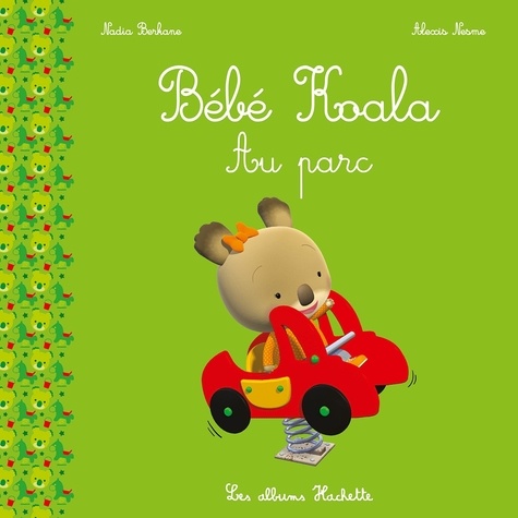 Bebe Koala Au Parc De Nadia Berkane Album Livre Decitre