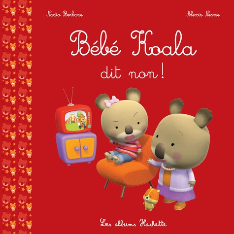 Bebe Koala Bebe Koala Dit Non De Nadia Berkane Album Livre Decitre