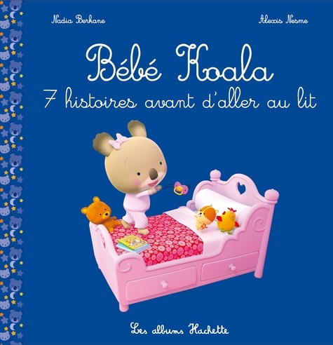 Nadia Berkane - Bébé Koala - Recueil : 7 histoires avant d'aller au lit.